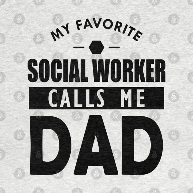 Social worker's dad - My favorite social worker calls me dad by KC Happy Shop